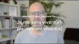 Je me sens vivant(e), pleinement vivant(e)