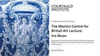 The Manton Centre for British Art Lecture: Iris Moon