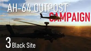 AH-64 Outpost Campaign | Ep: 3 | DCS