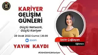 Kariyer Gelişim Günleri | Sezin Çağlayan - Güçlü Network, Güçlü Kariyer Yayın Kaydı
