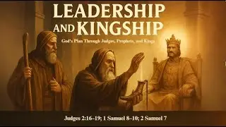 Leadership and Kingship: God's Plan Through Judges, Prophets, and Kings