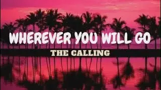 Wherever You Will Go - The Calling (lyrics)