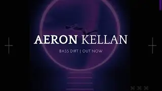 Aeron Kellan - Bass Dirt