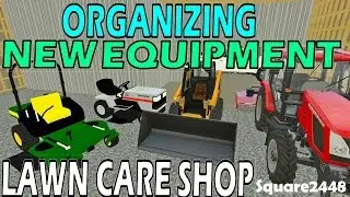 FS17: Organizing & Getting More New Equipment For The Lawn Care Shop