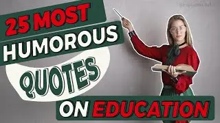 Top 25 Funny and Most Humorous Quotes on Education | Funny Quotes Video MUST WATCH | Simplyinfo.net