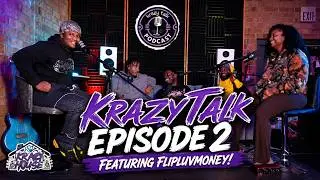 KRAZYTALK Episode 2: FlipLuvMoney, Music Industry Secrets, KrazyHouse Creation, & More!
