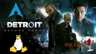 Detroit: Become Human - wine | Linux Gameplay