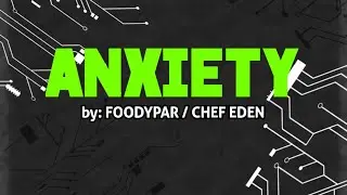 ANXIETY by foodypar/chef Eden with taste test video compilation of Mine | SONG 