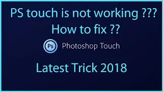 PS Touch is not working ?? Crash/Stuck on startup. how to fix it. 2018
