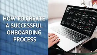 How To Create A Successful Onboarding Process