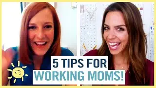 5 TIPS FOR WORKING MOMS