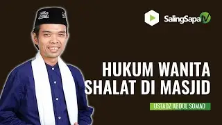 BAGAIMANA HUKUM WANITA SHALAT DI MASJID? |  USTADZ ABDUL SOMAD