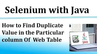 Handling Web Table | Find Duplicate Value in Particular column of Web Table Using  Selenium Java