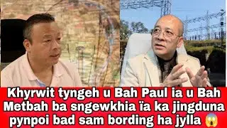 Thoh u Bah Paul sha u Myntri basngewkhia &iuml;aka jingduna pynpoi bad sam bording kaba ktah &iuml;aki paidbah