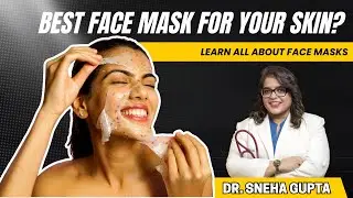 Do Face Masks Really Work? | Har Skin Type Ke Liye Best Face Masks | Dr. Sneha Gupta
