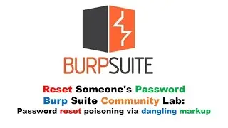 Reset Someone's Password - Burp Suite Community Lab: Password reset poisoning via dangling markup