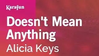 Doesn't Mean Anything - Alicia Keys | Karaoke Version | KaraFun
