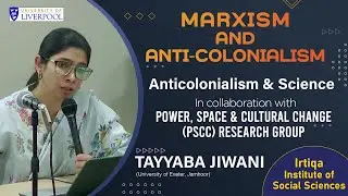 Anticolonialism & Science: Knowledge, Power, and Resistance | Tayyaba Jiwani