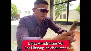 Do&ntilde;a amidi (a&ntilde;os 90)_los hitsong de choluteca