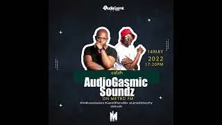 AudioGasmic Soundz mix on the Metro Fm .