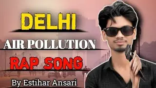 Delhi Air Pollution Rap Song | Dilli Ki Hawa Ka Sach | Pollution Awareness Rap 2025&rdquo;