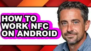 How to Work Nfc on Android - Easy Guide
