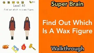 Super Brain - Find Out Which Is A Wax Figure - Level 63