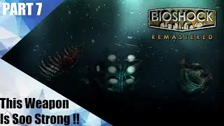 Bioshock Remastered Gameplay Walkthrough Part 7  - The Crossbow Is OP