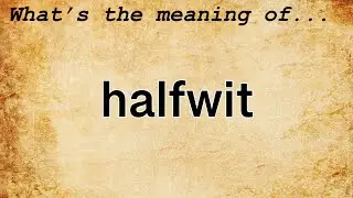 Halfwit Meaning : Definition of Halfwit