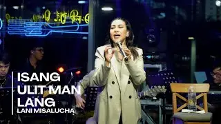 ISANG ULIT MAN LANG - Lani Misalucha live at District One • April 27, 2025