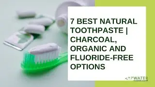 7 Best Natural Toothpaste | Charcoal, Organic and Fluoride-free Options