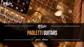Paoletti Guitars gear demo. Available at MaxGuitar!