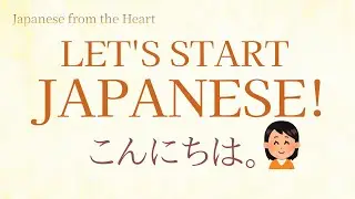 LET'S START JAPANESE!