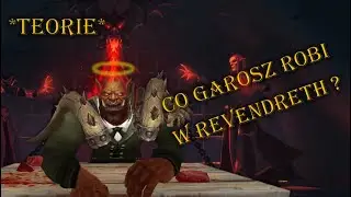 Głos Azeroth. Odc.4: Co Garosz robi w Revendreth? [teorie]