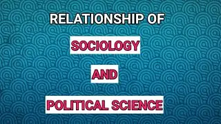 Sociology and Political Science || Relationship of Sociology with other Social Sciences