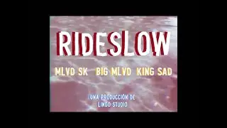 Big Mlvd - RIDESLOW ft. Mlvd Sk, King Sad