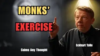 The Ancient Monks&rsquo; Exercise That Calms Any Thought | Eckhart Tolle