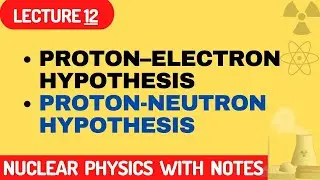 proton&ndash;electron hypothesis | proton-neutron hypothesis | constituents of the nucleus