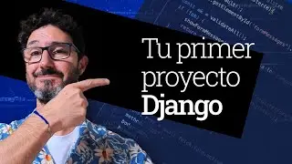 Frontend moderno, frameworks y el primer proyecto en Django