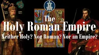 The Holy Roman Empire: Neither Holy, Nor Roman, Nor an Empire?