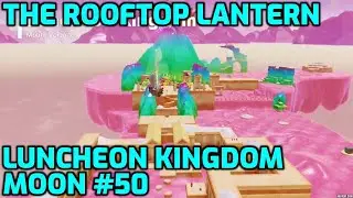 Super Mario Odyssey - Luncheon Kingdom Moon #50 - The Rooftop Lantern