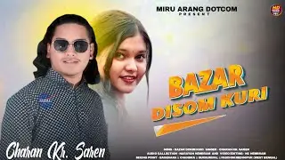 Bazar Disom Kuri || Charan Kr. Saren Santali Song 2026 || New Santali Program Video 2026
