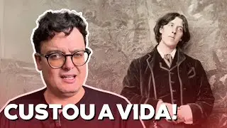 O LIVRO QUE DESTRUIU A VIDA E A CARREIRA DE OSCAR WILDE
