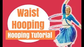 Waist Hooping Beginner Easy Steps  |   Learn how to hula hoop on your waist
