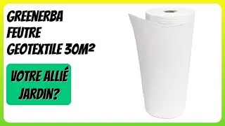AVIS (2026) : Greenerba Feutre Geotextile 30m&sup2;. D&Eacute;TAILS