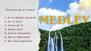 Himnos de mi Vida Medley.