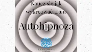 Autohipnoza- naucz się jak wykreować trans