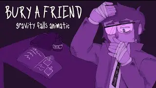 bury a friend // GRAVITY FALLS / THE BOOK OF BILL ANIMATIC // CW IN DESC