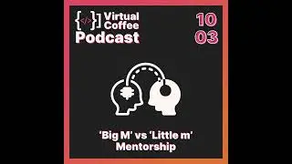 'Big M' versus 'Little m' Mentorship