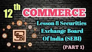 12 th Commerce Lesson 8 Securities exchange Board Of India (SEBI) (PART 1) #tncommerce #12Commerce